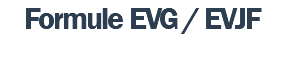 Formule EVG / EVJF 