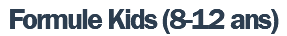 Formule Kids (8-12 ans)